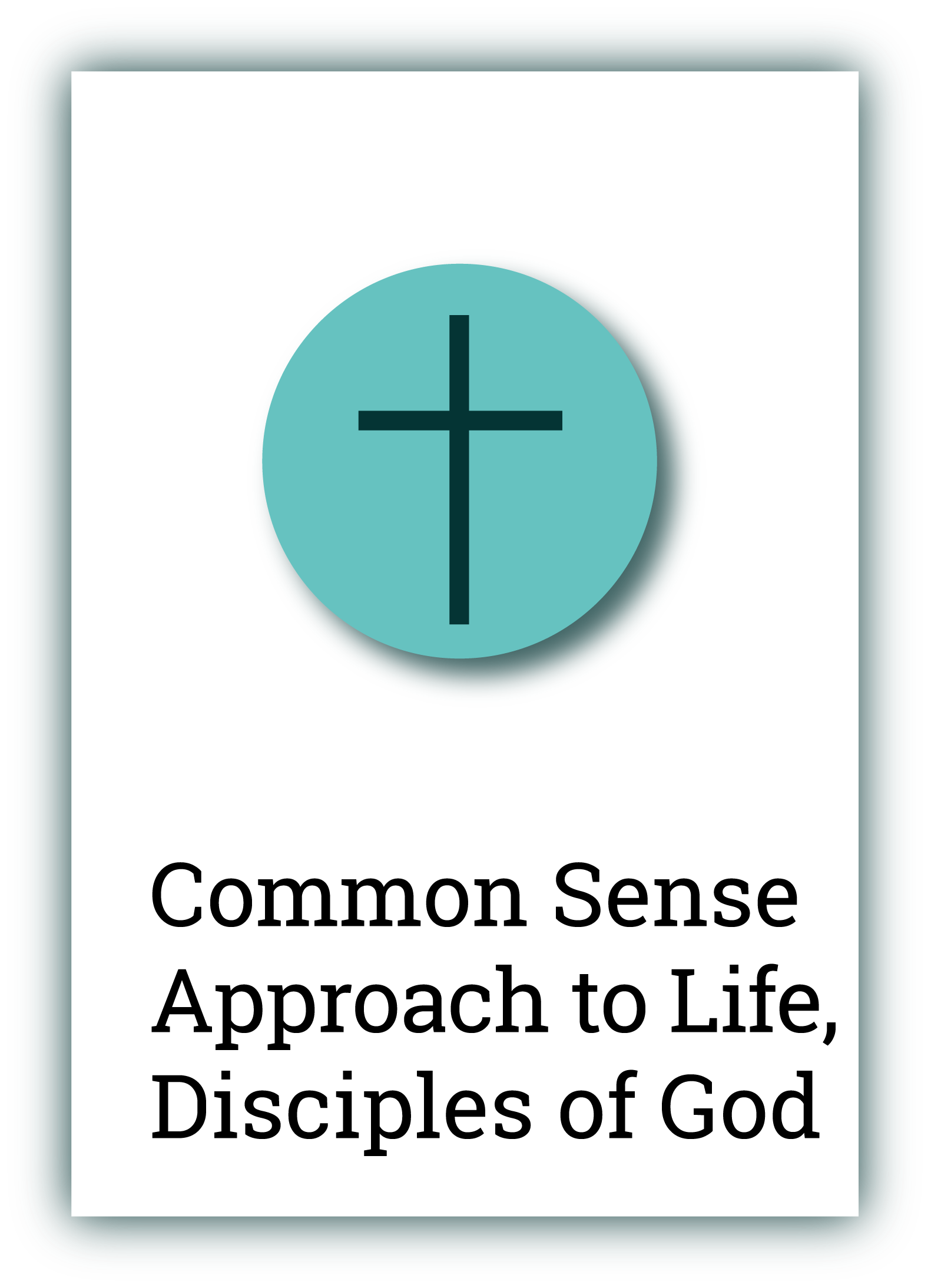 Common Sense Approach to Life, Disciples of God
